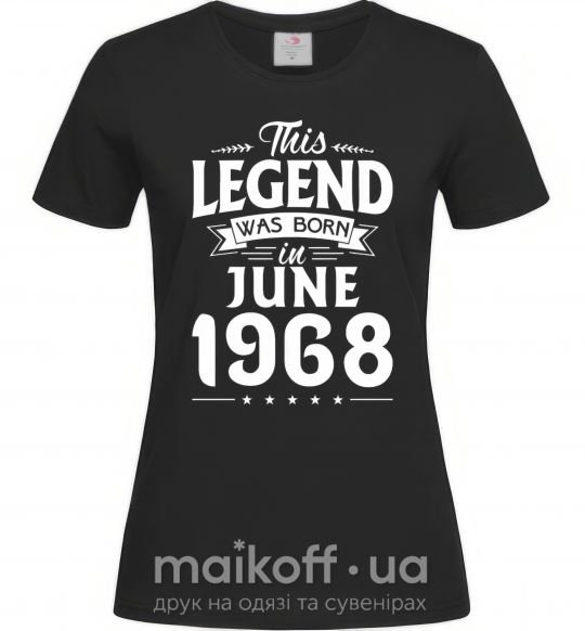 Жіноча футболка This Legend was born in June 1968 Чорний фото