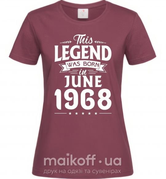 Жіноча футболка This Legend was born in June 1968 Бордовий фото