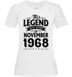 Женская футболка This Legend was born in November 1968 Белый фото