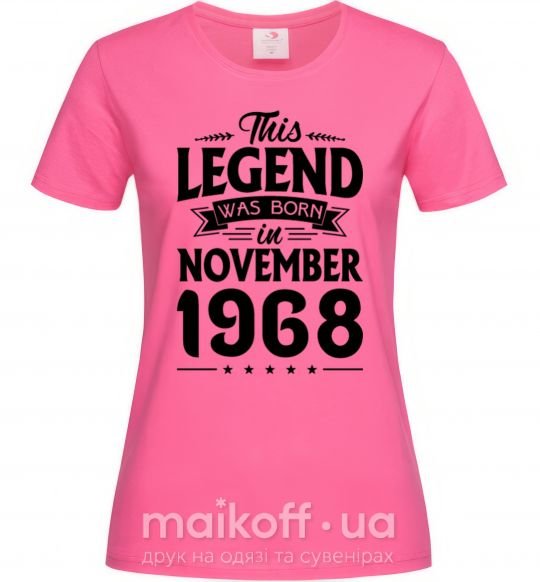 Женская футболка This Legend was born in November 1968 Ярко-розовый фото
