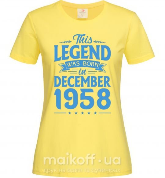 Женская футболка This Legend was born in December 1958 Лимонный фото