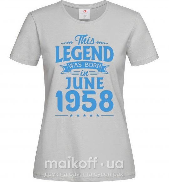 Жіноча футболка This Legend was born in June 1958 Сірий фото