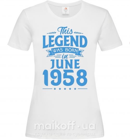 Женская футболка This Legend was born in June 1958 Белый фото