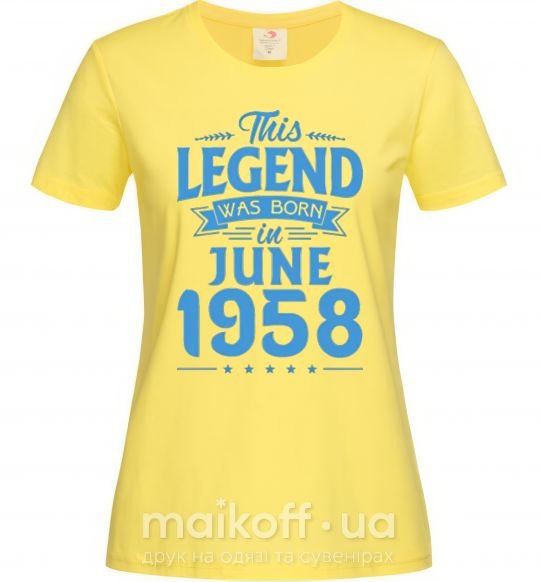 Женская футболка This Legend was born in June 1958 Лимонный фото