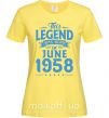 Женская футболка This Legend was born in June 1958 Лимонный фото