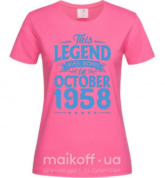 Женская футболка This Legend was born in October 1958 Ярко-розовый фото