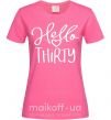 Женская футболка Hello thirty Ярко-розовый фото