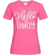 Жіноча футболка Hello thirty Яскраво-рожевий фото