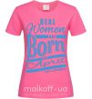 Жіноча футболка Real women are born in April Яскраво-рожевий фото