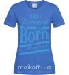 Женская футболка Real women are born in April Ярко-синий фото
