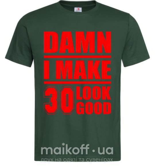 Мужская футболка Damn i make 30 look good Темно-зеленый фото