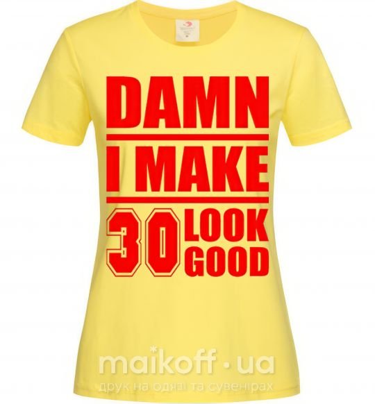 Жіноча футболка Damn i make 30 look good Лимонний фото