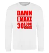 Світшот Damn i make 30 look good Білий фото