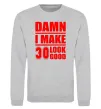 Світшот Damn i make 30 look good Сірий меланж фото