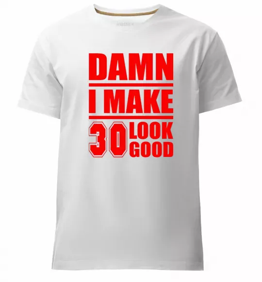 Чоловіча преміум футболка Damn i make 30 look good Білий фото