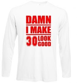 Лонгслів Damn i make 30 look good Лонгслів Damn i make 30 look good