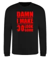 Свитшот Damn i make 30 look good Черный фото