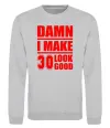 Свитшот Damn i make 30 look good Серый меланж фото