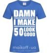 Жіноча футболка Damn i make 50 look good Яскраво-синій фото