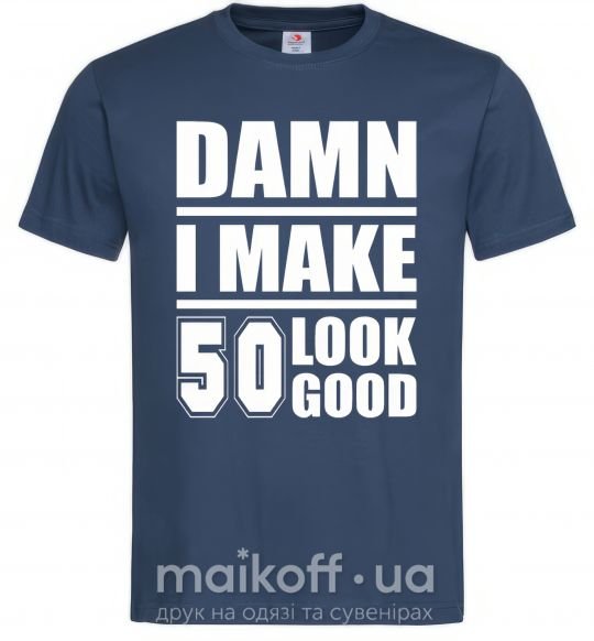 Мужская футболка Damn i make 50 look good Темно-синий фото