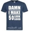 Чоловіча футболка Damn i make 50 look good Темно-синій фото