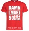Мужская футболка Damn i make 50 look good Красный фото