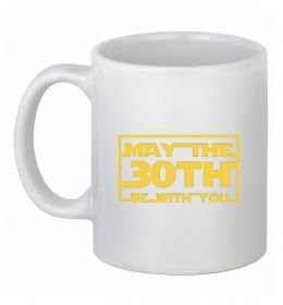 Чашка керамічна May the 30th be with you Чашка керамічна May the 30th be with you