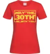 Женская футболка May the 30th be with you Красный фото