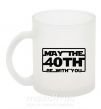 Чашка скляна May the 40th be with you Фроузен фото