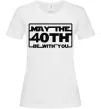 Жіноча футболка May the 40th be with you Білий фото