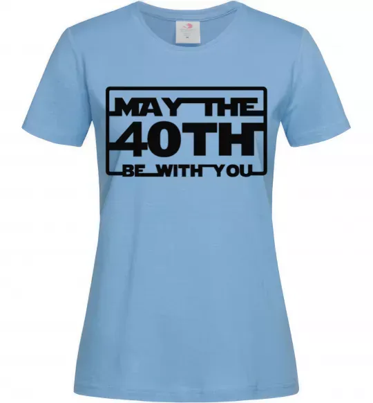 Жіноча футболка May the 40th be with you Блакитний фото