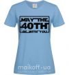 Женская футболка May the 40th be with you Голубой фото