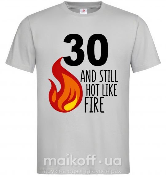 Чоловіча футболка 30 and still hot like fire Сірий фото