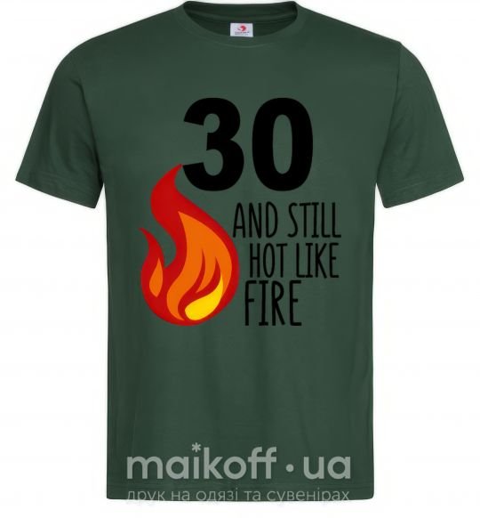 Чоловіча футболка 30 and still hot like fire Темно-зелений фото