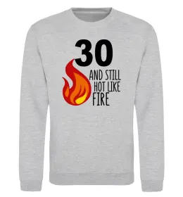 Свитшот 30 and still hot like fire Серый меланж фото