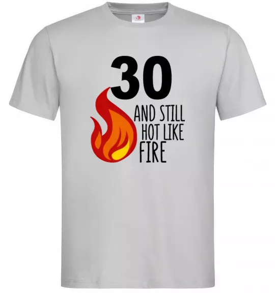 Мужская футболка 30 and still hot like fire Серый фото