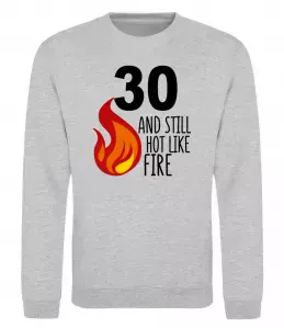 Свитшот 30 and still hot like fire Серый меланж фото