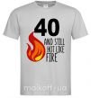 Чоловіча футболка 40 and still hot like fire Сірий фото