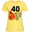 Женская футболка 40 and still hot like fire Лимонный фото