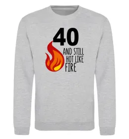 Світшот 40 and still hot like fire Сірий меланж фото