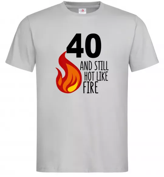 Мужская футболка 40 and still hot like fire Серый фото