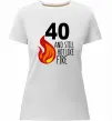 Жіноча преміум футболка 40 and still hot like fire Білий фото