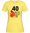 Женская футболка 40 and still hot like fire Лимонный фото