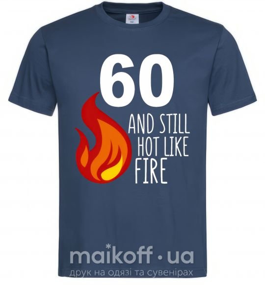 Чоловіча футболка 60 and still hot like fire Темно-синій фото