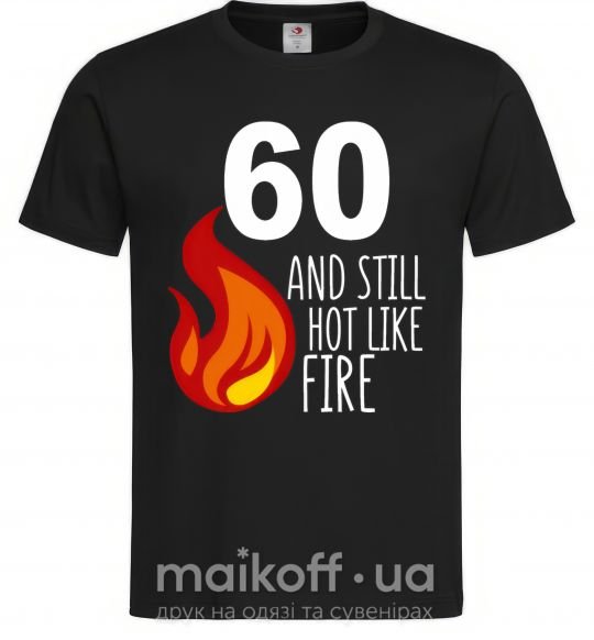 Чоловіча футболка 60 and still hot like fire Чорний фото