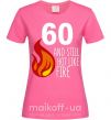 Жіноча футболка 60 and still hot like fire Яскраво-рожевий фото