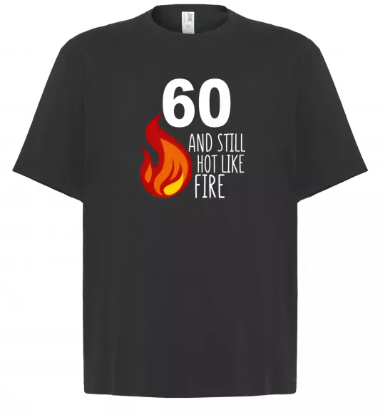 Футболка Оверсайз 60 and still hot like fire Черный фото