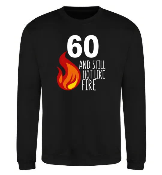 Світшот 60 and still hot like fire Чорний фото