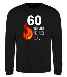 Свитшот 60 and still hot like fire Свитшот 60 and still hot like fire