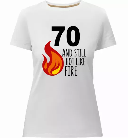 Женская премиум футболка 70 and still hot like fire Белый фото